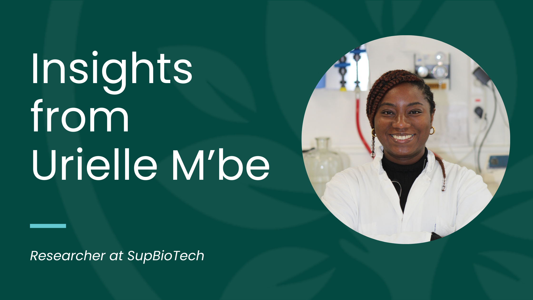 Collaboration, innovation, applied research - Bioeconomy in France: Insights from Urielle M’be researcher at SupBioTech